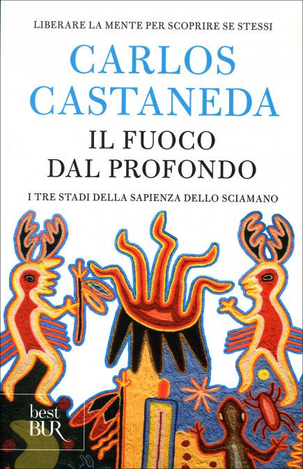 IL FUOCO DAL PROFONDO. Carlos Castaneda