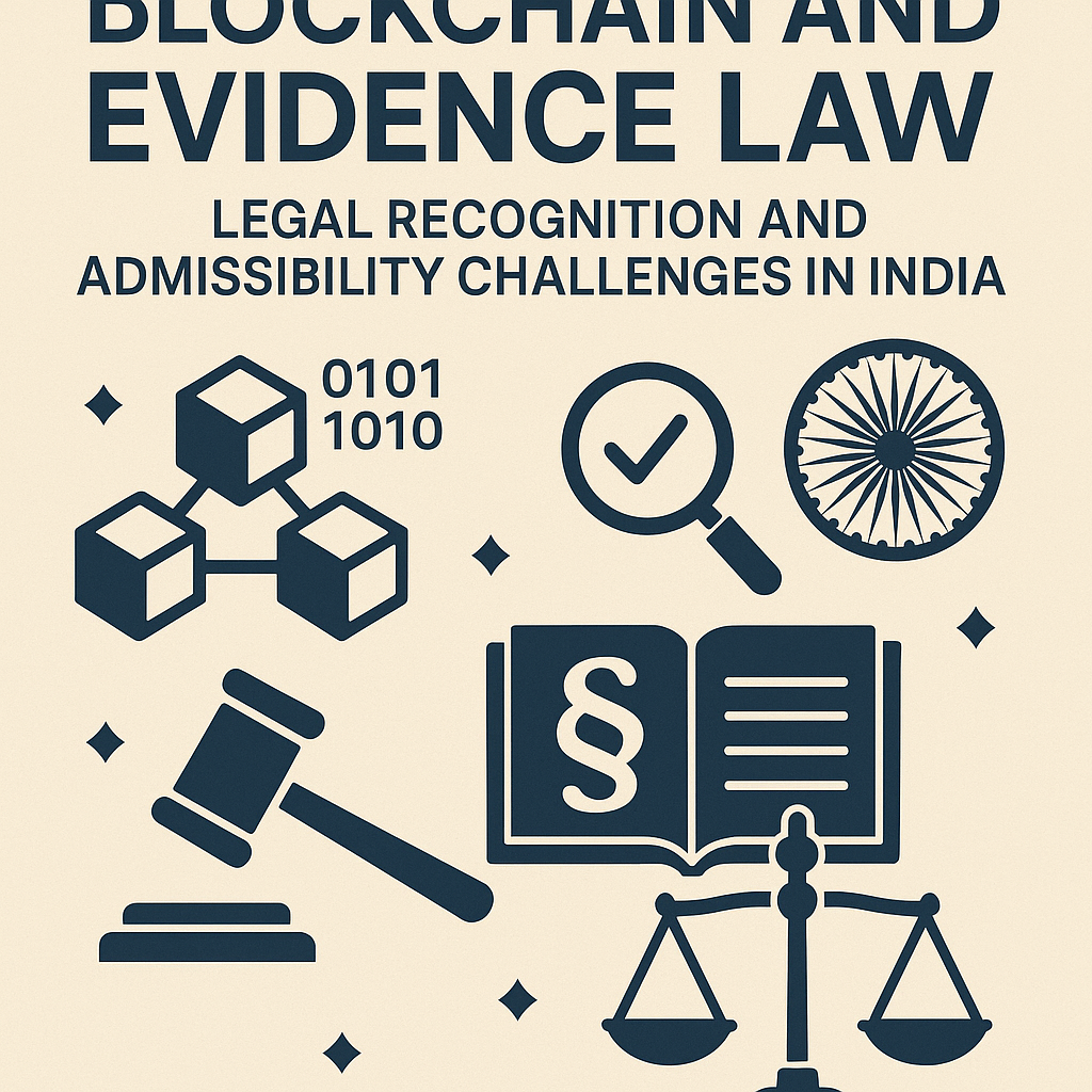 Blockchain and Evidence Law: Legal Recognition and Admissibility Challenges in India