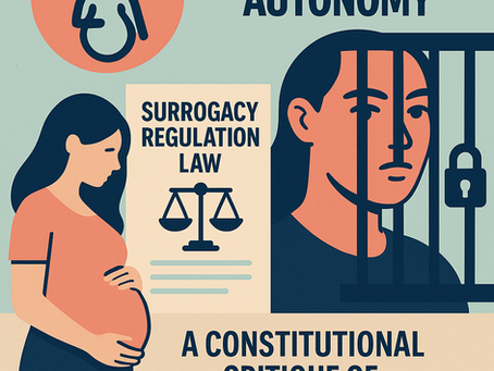 Reproductive Autonomy And Carceral Feminism: A Constitutional Critique Of Surrogacy (Regulation) Law
