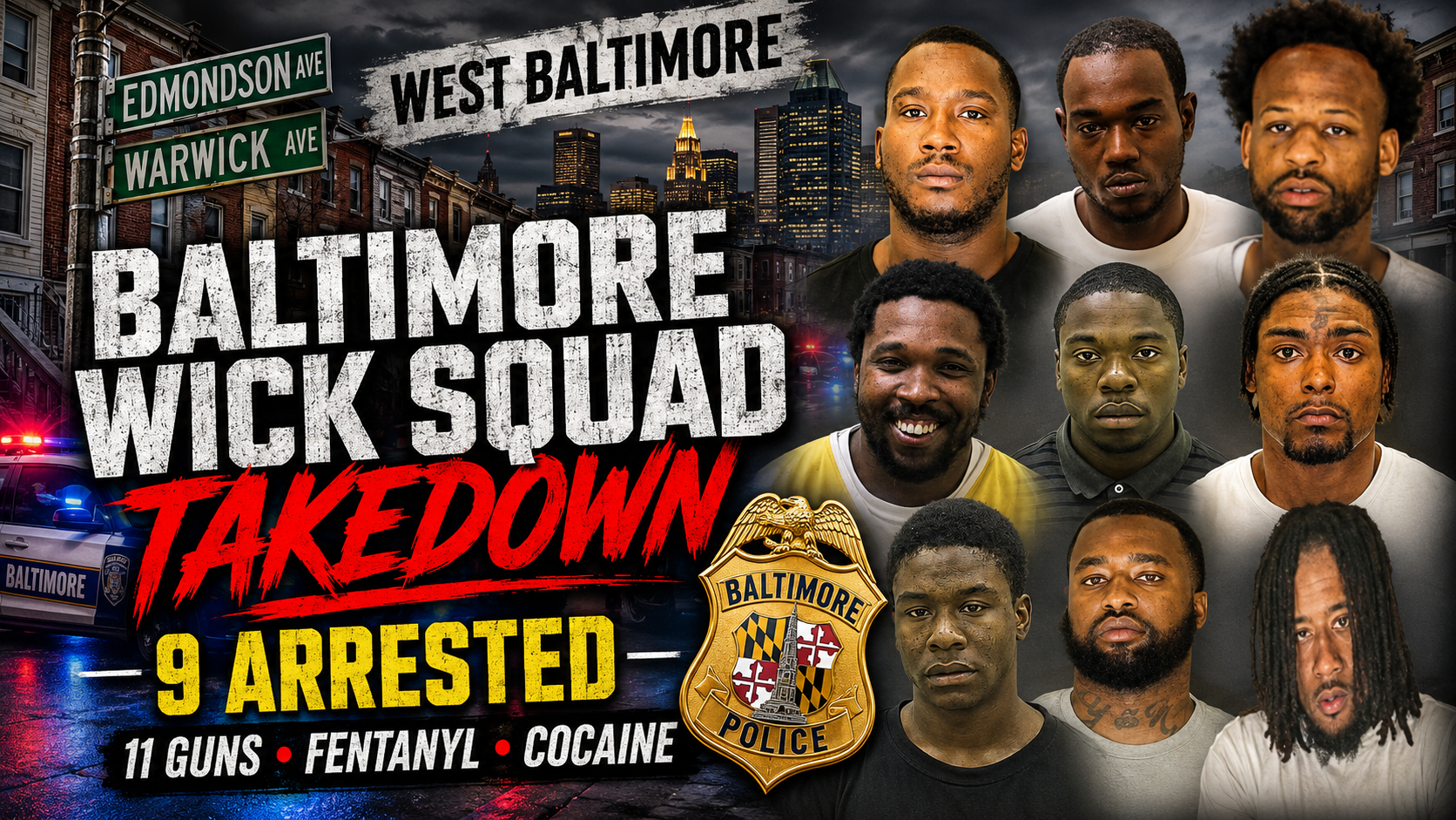 The Wick Squad case started with one West Baltimore corner and ended with 9 men tied to a major drug and gun investigation. Police said the group operated around the 2500 block of Edmondson Avenue near Warwick Avenue, an area that became the center of a long-term case involving undercover buys, search warrants, fentanyl, cocaine, ammunition, packaging material, and 11 recovered firearms.