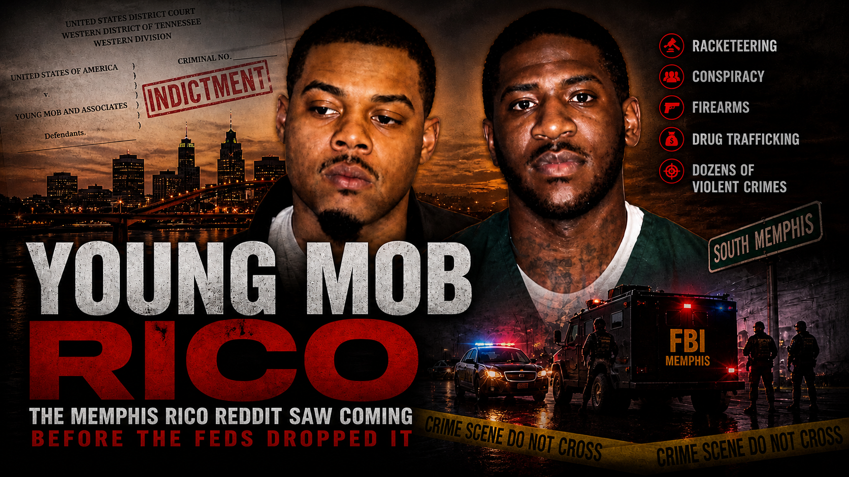 Federal prosecutors say Young Mob, also referred to as YM or YMM, operated as a violent Memphis street gang tied to murder, attempted murder, robbery, kidnapping, arson, firearm crimes, and large scale drug trafficking.