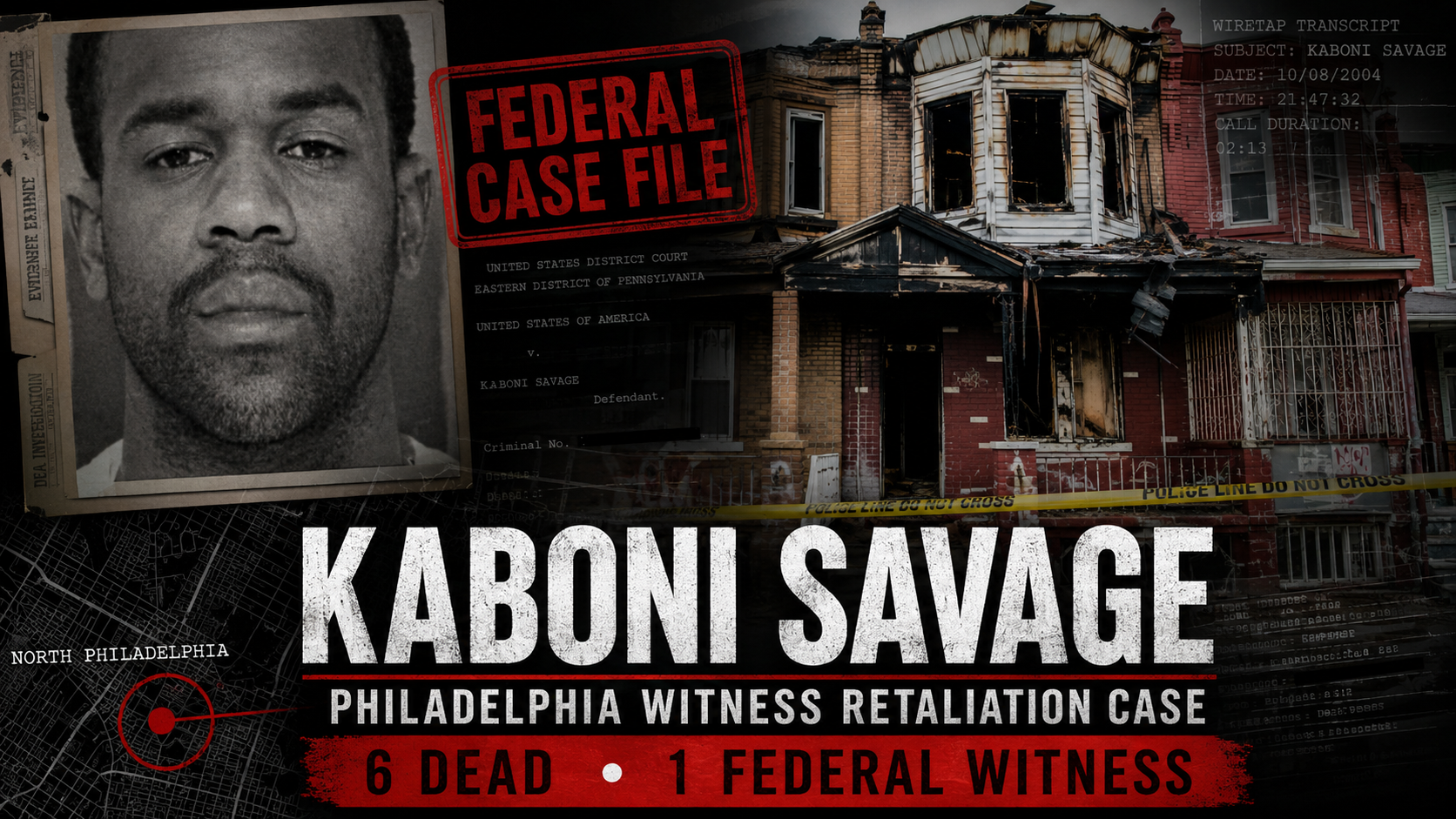 Kaboni Savage: The Philadelphia Drug Boss Behind One Of The Worst Witness Retaliation Cases Ever That Killed 6 case file