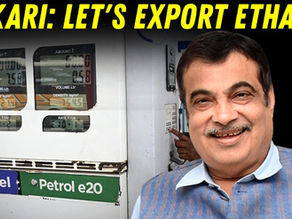 Nitin Gadkari call for ethanol export, and auds petrol-blending program 