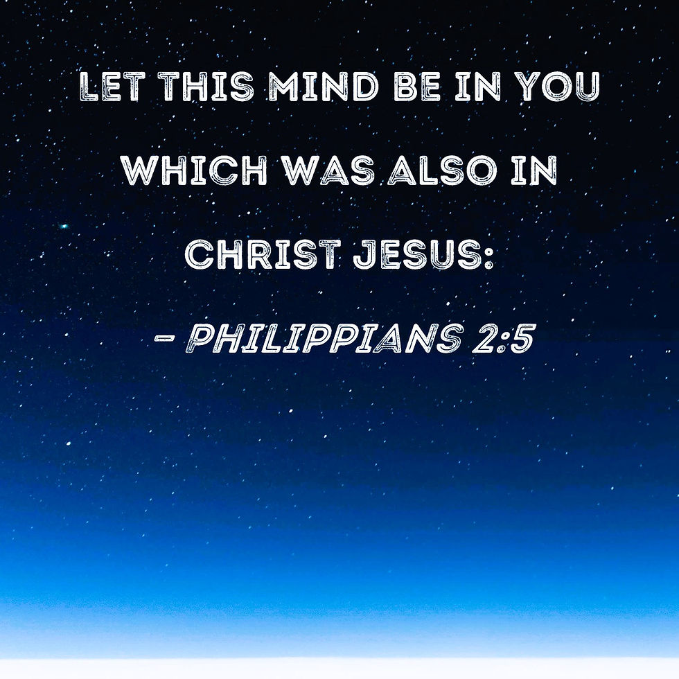 Let THIS mind be in you...' - Philippians 2:5 KJV