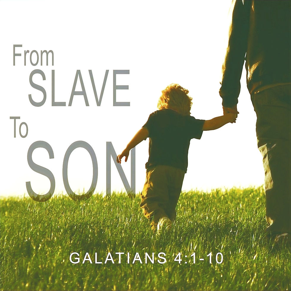 Becoming: Slave or Son (Gal. 3:15-29; 4:1-10; John 1:12-13; 1 Cor. 13:11)