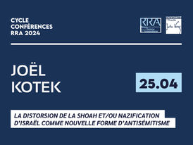 Vidéo - LA DISTORSION DE LA SHOAH ET/OU NAZIFICATION D’ISRAËL COMME NOUVELLE FORME D’ANTISÉMITISME - Joël Kotek - Conf. RRA 2024