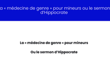 La « médecine de genre » pour mineurs ou le sermon d’Hippocrate