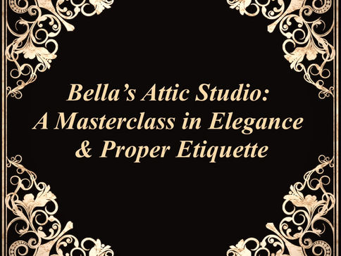 New Book Series, Bella's Attic Studio: A Masterclass in Elegance & Proper Etiquette 