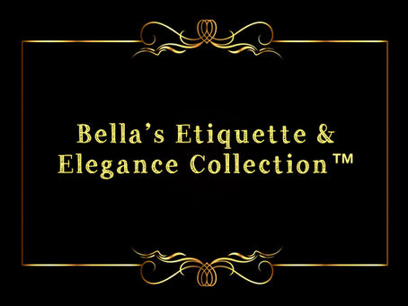 Welcome to Bella’s Etiquette & Elegance Collection™: Your Ultimate Modern Guide to Poise, Professional Success, and Timeless Grace