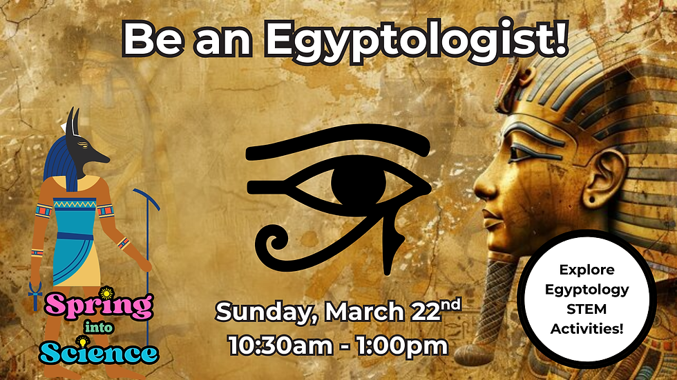 Spring Into Science: Be an Egyptologist