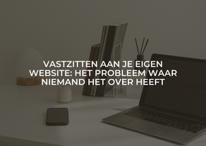 Vastzitten in je eigen website: het probleem waar niemand het over heeft