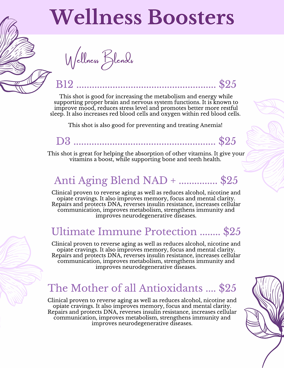 A purple and white wellness flyer titled “Wellness Boosters” with floral illustrations in the corners. The section “Wellness Blends” lists five injectable vitamin options, each priced at $25. Options include B12, D3, Anti Aging Blend NAD+, Ultimate Immune Protection, and The Mother of All Antioxidants. Each item includes a short description of benefits such as boosting metabolism and energy, supporting brain and nervous system function, improving mood and sleep, aiding vitamin absorption, strengthening bones and immunity, enhancing memory and focus, and supporting overall cellular health.