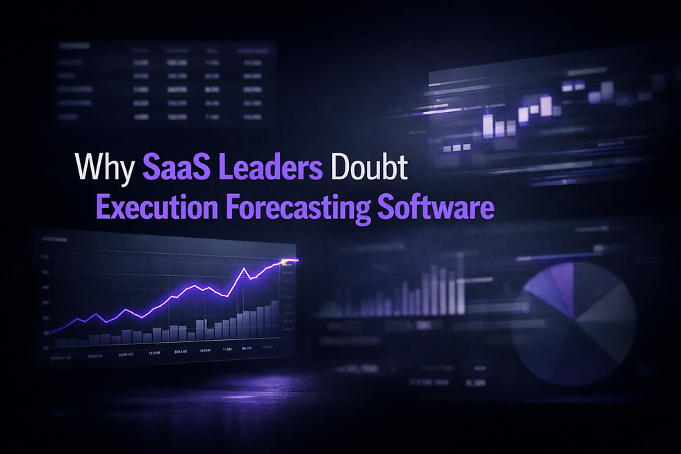 Why SaaS Leaders Doubt Execution Forecasting Software