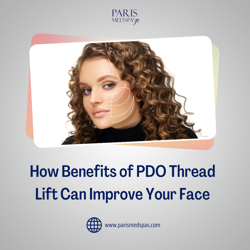 How Benefits of PDO Thread Lift Can Improve Your Face Frisco, Tx