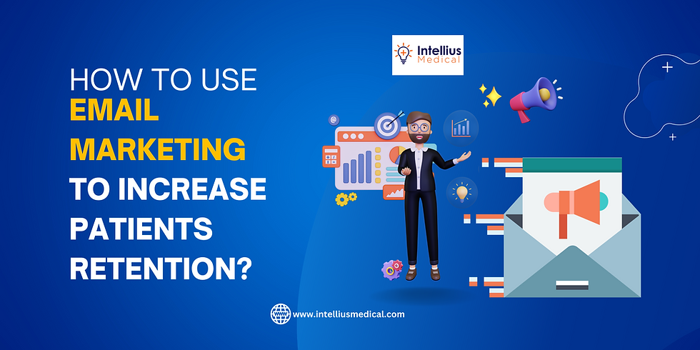 How To Use Email Marketing To Increase Patients Retention?