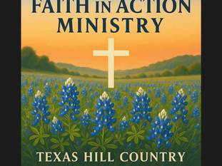 A cross in a field of bluebonnets at sunset with text "Faith in Action Ministry" and "Texas Hill Country" against an orange sky.