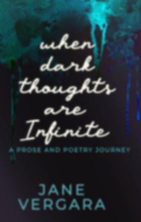 When Dark Thoughts Are Infinite: A Prose and Poetry Journey
