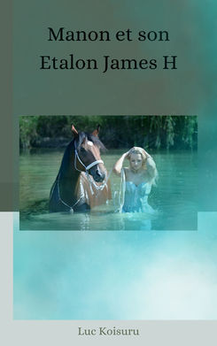 Manon et Son Etalon James H - Luc Koisuru