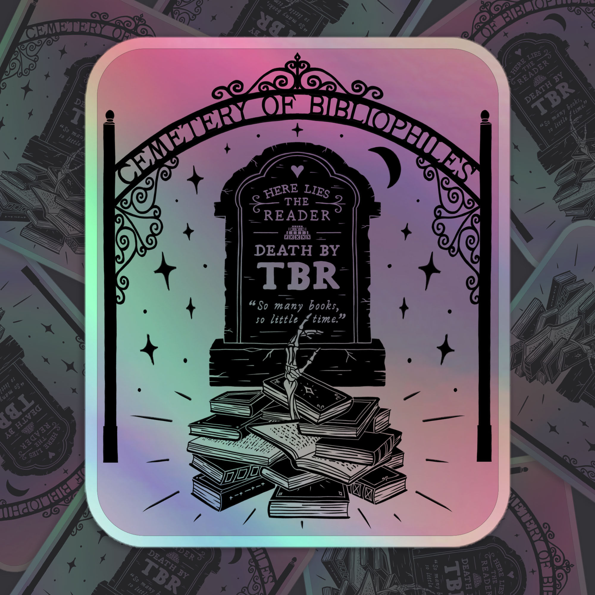 Death by TBR / Cemetery of Bibliophiles Bookish | Holographic Stickers