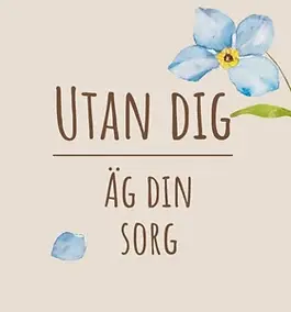 Podcast omslag till podden Utan dig - Äg din sorg!