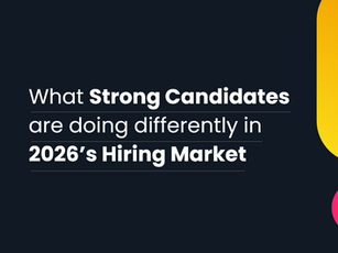 What Strong Candidates Are Doing Differently in 2026’s Hiring Market