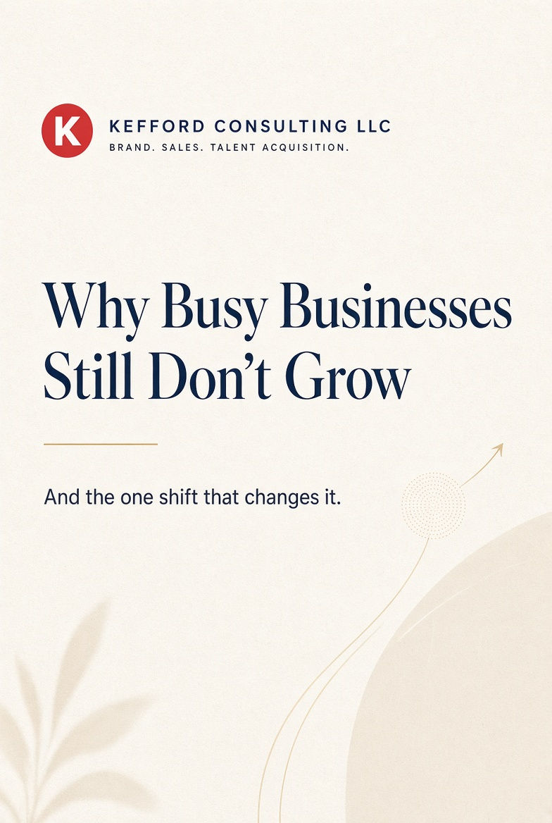 Why Busy Businesses Still Don’t Grow (And the One Shift That Changes It)