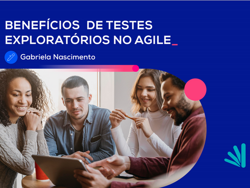 Benefícios de Testes Exploratórios no Agile
