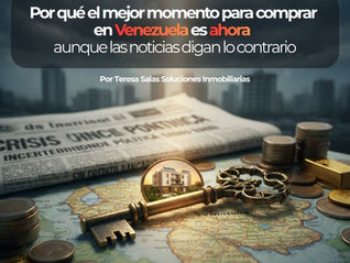 Por qué el mejor momento para comprar en Venezuela es ahora aunque las noticias digan lo contrario