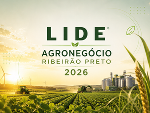 LIDE 2026: Ribeirão Preto no centro das decisões do agro