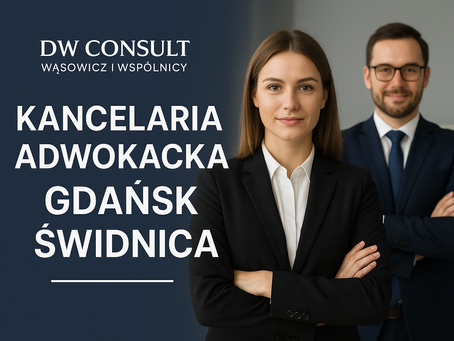 DW Consult Wąsowicz i Wspólnicy – Kancelaria Adwokacka w Gdańsku i Świdnicy, której możesz zaufać