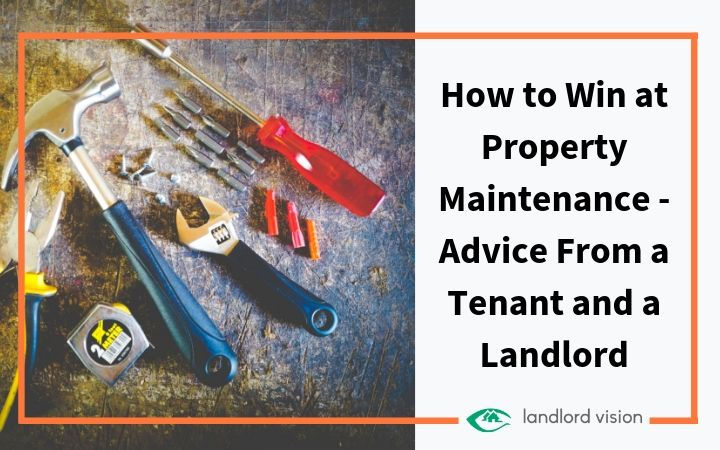 how to win at property maintenance advice from a tenant and a landlord