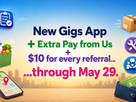 New Gigs App + Extra Pay from Us + $10 for every referral through May 29