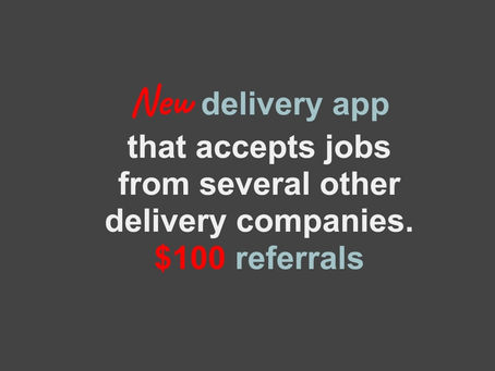 New delivery app that accepts jobs from several other delivery companies. $100 referrals.