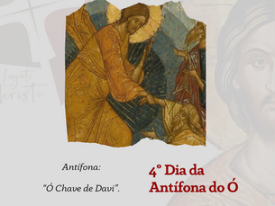 IV dia da Antífona do Ó!