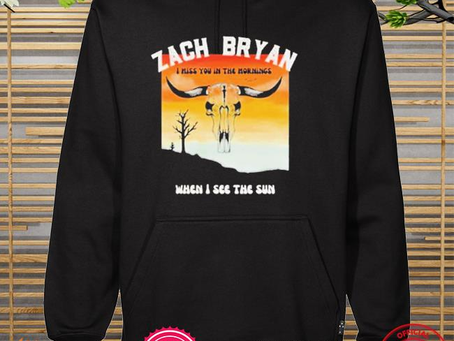 Funny zach Bryan I Miss You In The Morning When I See The Sun 2022 shirt