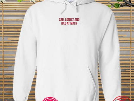Awesome sad lonely and bad at math new shirt