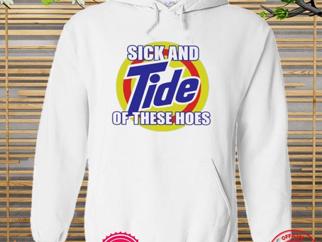 Official sick and tide of these hoes new shirt