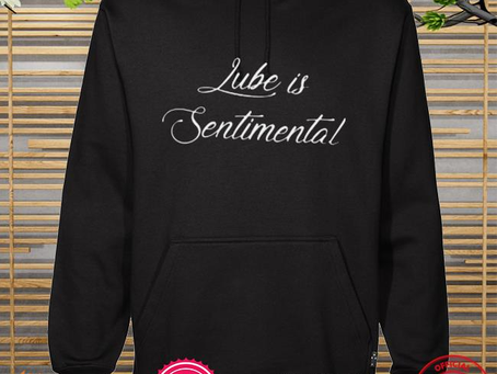 Original lube is sentimental shirt