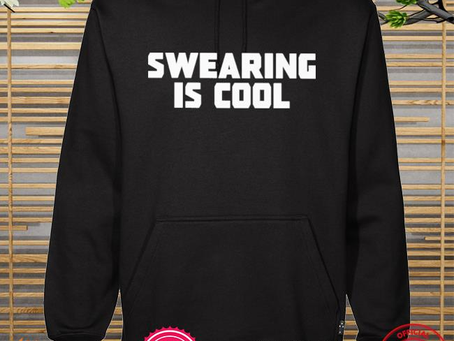 Top swearing is cool shirt