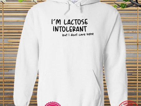 Official i’m lactose intolerant but I don’t care hehe 2022 shirt