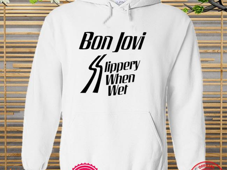 Funny bon jovi Slippery when wet shirt