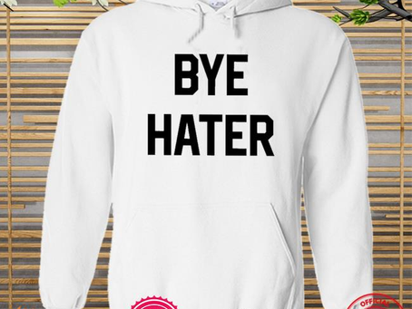 Funny bye hater new 2022 shirt