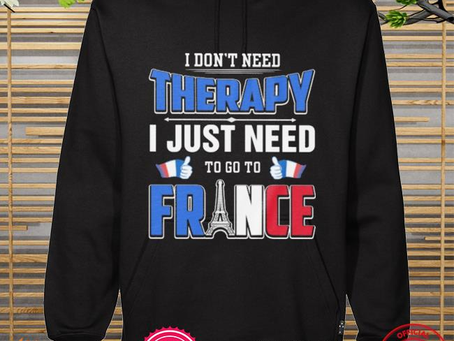 Official i don’t need therapy i just need to go to france shirt