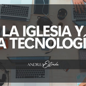 LA IGLESIA Y LA TECNOLOGÍA
