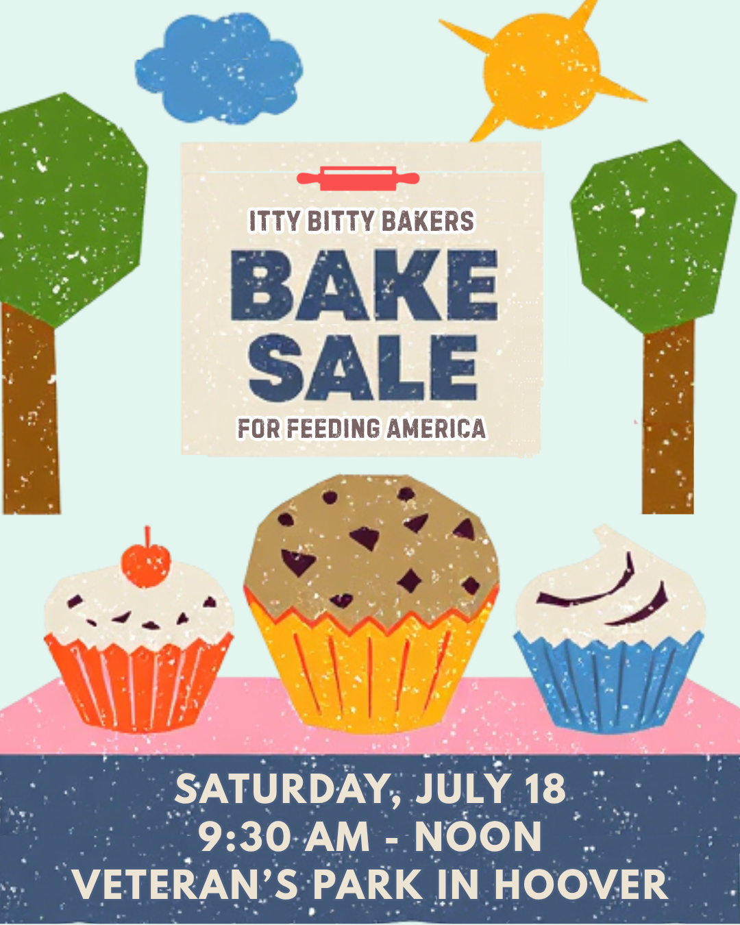 Colorful bake sale poster with cupcakes, trees, sun and cloud, reading Itty Bitty Bakers Bake Sale for Feeding America