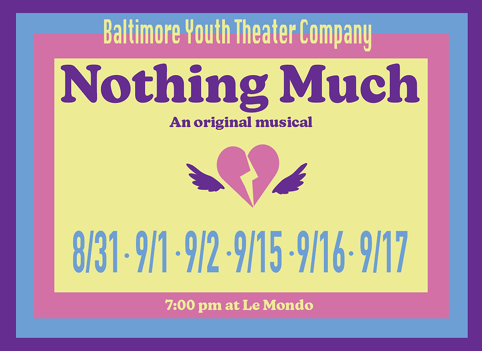 THEATER: Baltimore Youth Theater Company presents... Nothing Much
