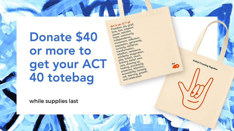 Donate $40 or more to get your ACT 40 totebag