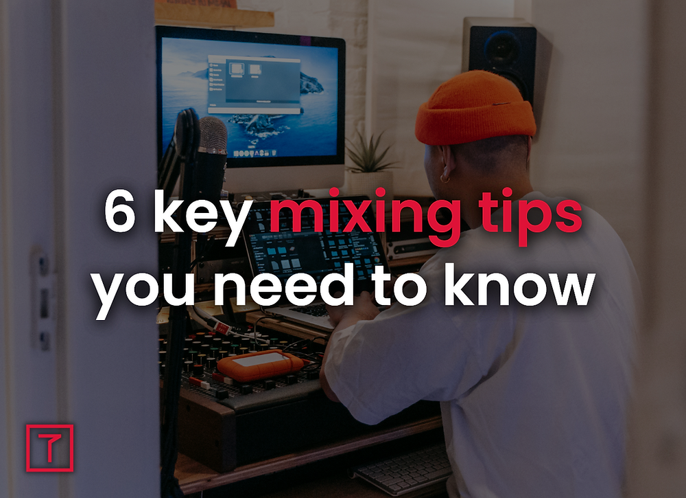 6 Key Mixing Tips Best Music Producer Blog TEAMMBL