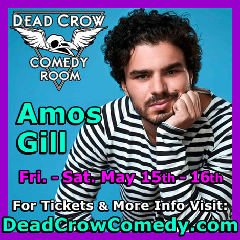 Amos Gill May 15th-16th Live at Dead Crow Comedy