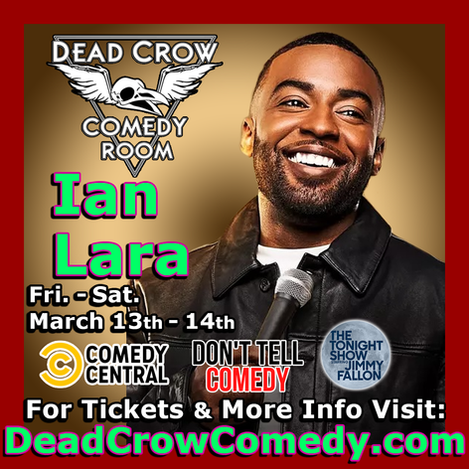 Ian Lara March 13th-14th Live at Dead Crow Comedy.